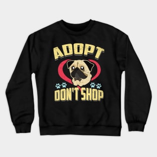 Adopt Don't Shop Pro Pet Rescue Tee Pug Puppy Dog Crewneck Sweatshirt